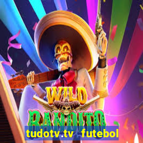 tudotv.tv futebol ao vivo